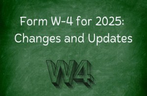 Form W-4 for 2025: Changes and Updates