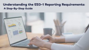 Understanding the EEO-1 Reporting Requirements: A Step-By-Step Guide